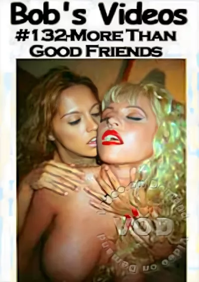 Bob's Videos #132 - More Than Good Friends