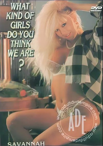 What Kind Of Girls Do You Think We Are?