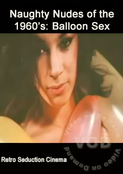 Naughty Nudes Of The 1960's - Balloon Sex (1966)