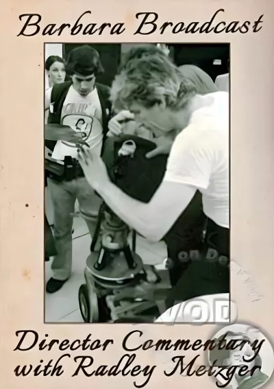 Barbara Broadcast - Director Commentary With Radley Metzger