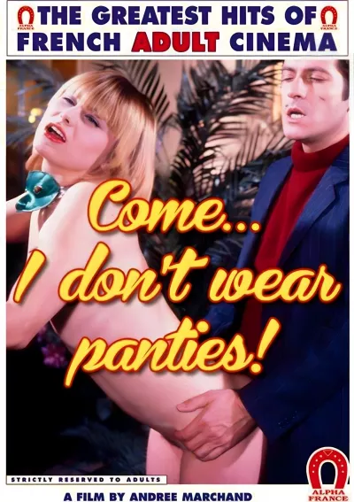 Come... I Don't Wear Panties! (French)