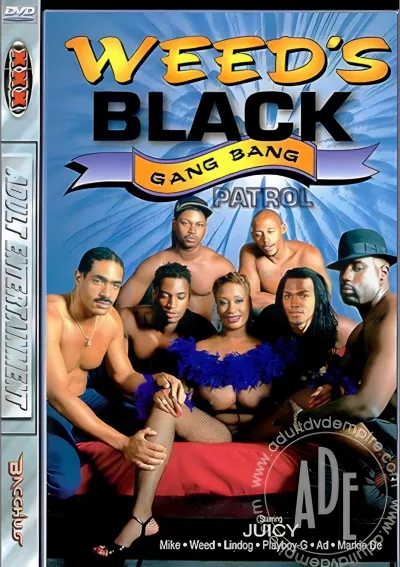 Weed's Black Gang Bang Patrol