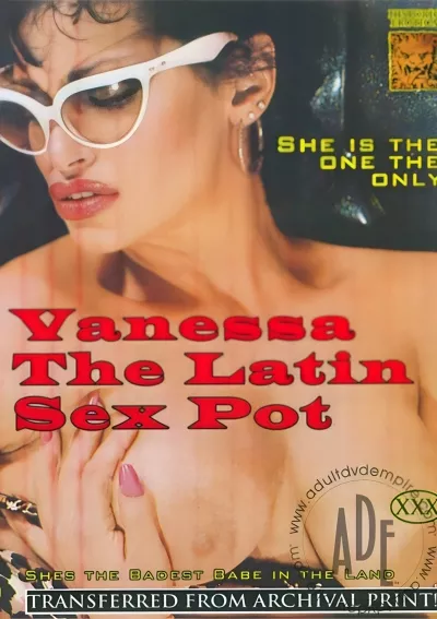 Vanessa The Latin Sex Pot