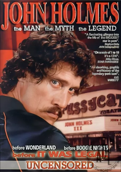 John Holmes: The Man, the Myth, the Legend (Uncensored)