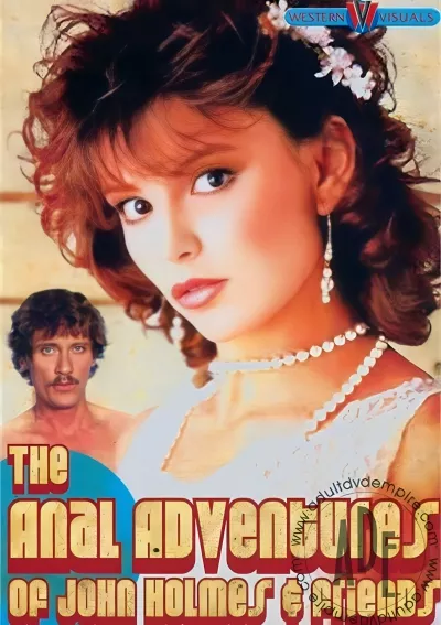 Anal Adventures Of John Holmes & Friends, The